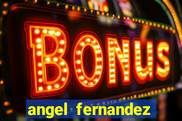 angel fernandez only fans